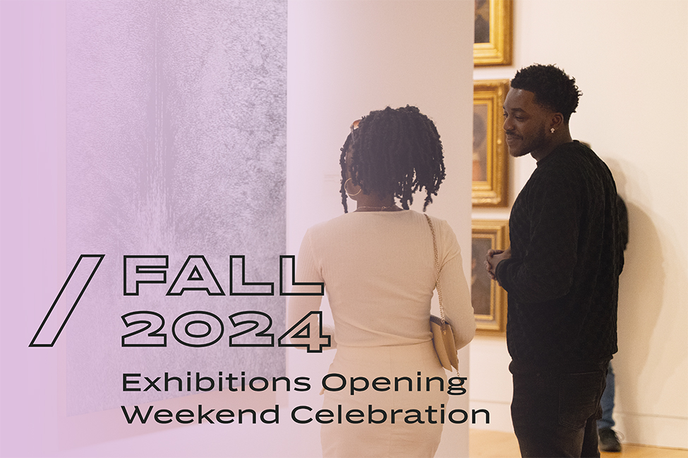 People looking at an artwork in a gallery with the text "Fall 2024 Exhibitions Opening Weekend Celebration" overlayed on top