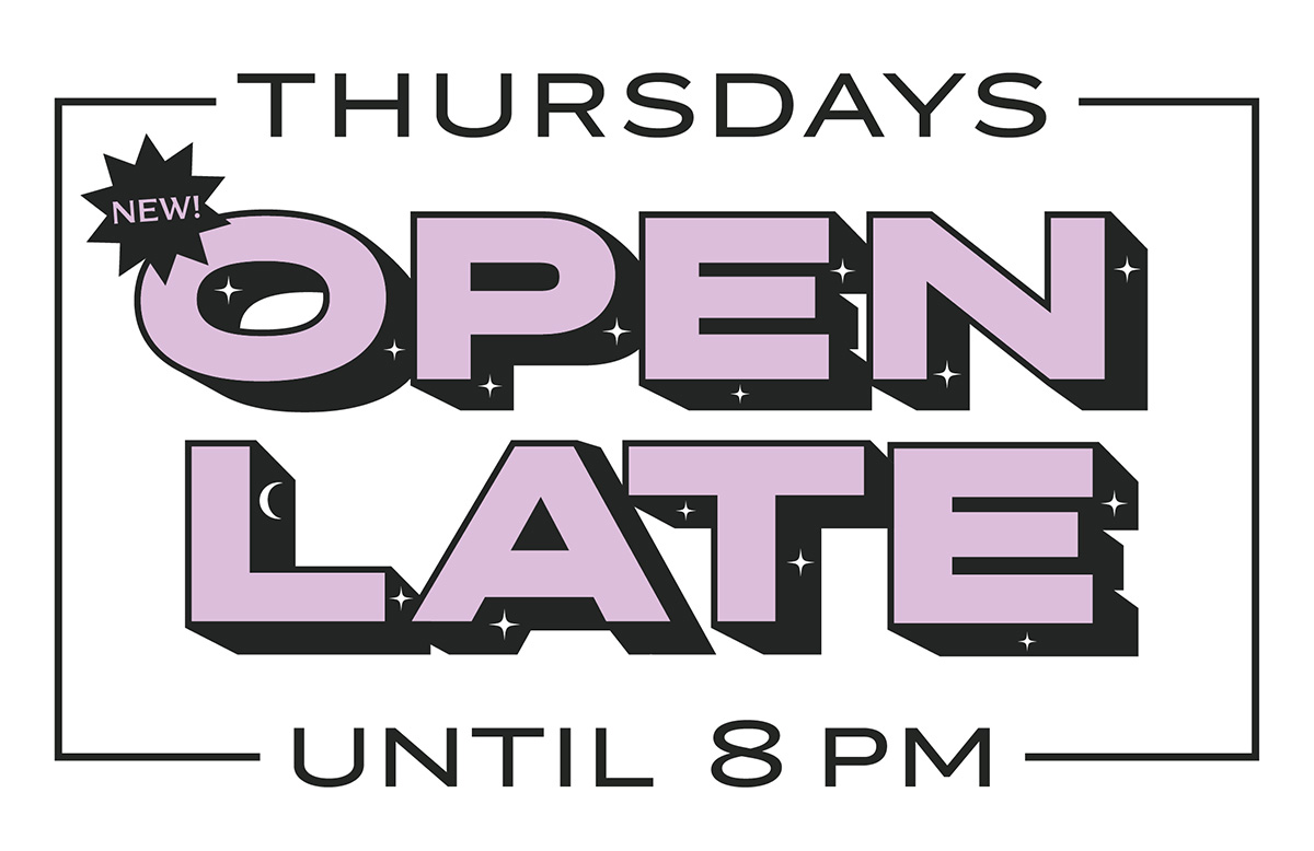 Stylized text reading 'NEW Thursdays Open Late Until 8 pm'