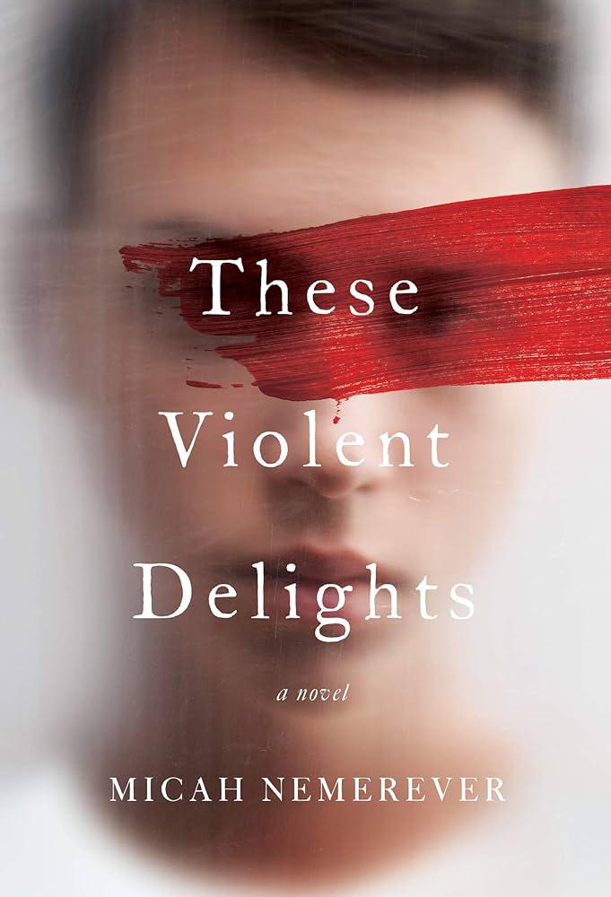 Cover of the Book These Violent Delights by Micah Nemerever